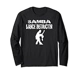 Samba Dance Instructor Samba-Unterricht Tänzer Samba-Klasse Langarmshirt