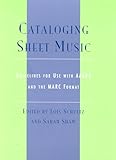 Cataloging Sheet Music: Guidelines for Use with AACR2 and the MARC Format (Music Library Association Technical Reports)
