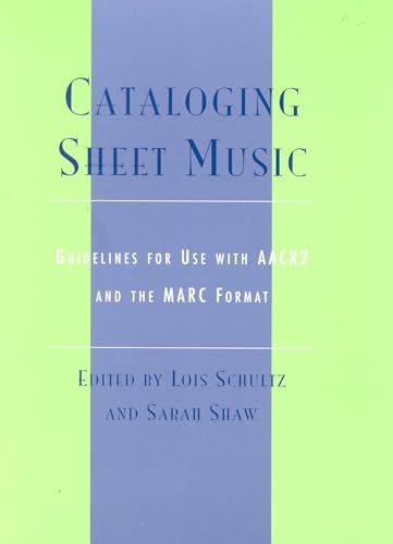 Cataloging Sheet Music: Guidelines for Use with AACR2 and the MARC Format (Music Library Association Technical Reports)
