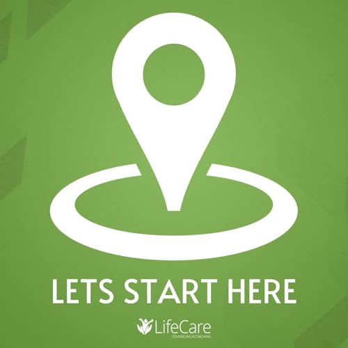 Let's Start Here: LifeCare Counseling and Coaching cover art