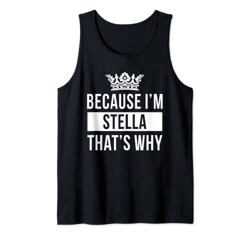 Because I'm Stella That's Why Funny Stella Tank Top