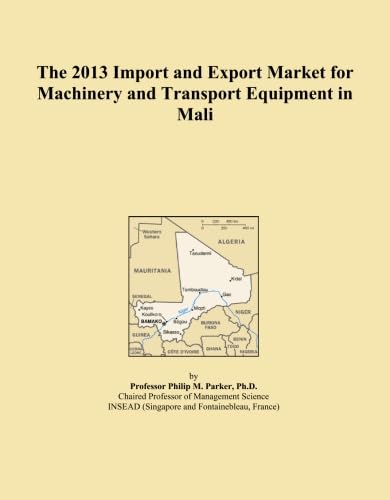 The 2013 Import and Export Market for Machinery and Transport Equipment in Mali