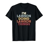 Lawson name I'm Lawson doing Lawson personalized name first name cute name customized name retro text. I'm Lawson doing Lawson name first name last name custom name is a funny name retro font with given name.