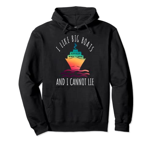 Cruise Ship I Like Big Boats And I Cannot Lie - Camiseta de fiesta Sudadera con Capucha