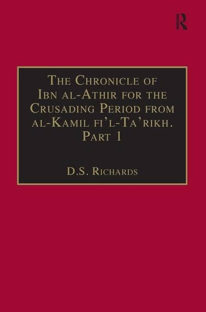 The Chronicle of Ibn al-Athir for the Crusading Period from