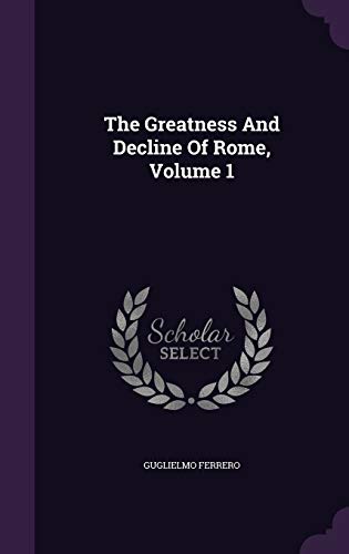 The Greatness and Decline of Rome, Volume 1 1343308496 Book Cover