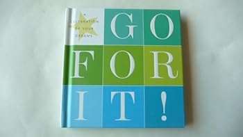 Hardcover Go For It! A Celebration of Your Dreams Book