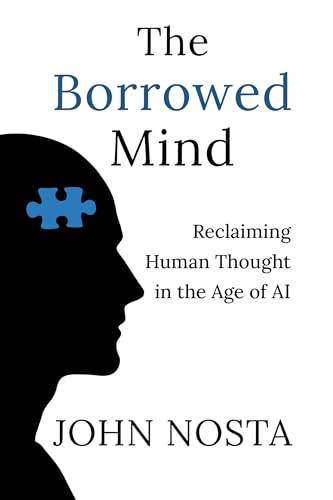 The Borrowed Mind: Reclaiming Human Thought in the Age of AI
