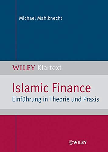 Islamic Finance: Einführung in Theorie und Praxis Islamic Finance: Einführung in Theorie und Praxis
