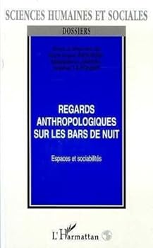Paperback REGARDS ANTHROPOLOGIQUES SUR LES BARS DE NUIT: Espaces et sociabilités [French] Book