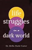 Life Struggles in a Dark World