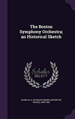 The Boston Symphony Orchestra; An Historical Sk... 1342112792 Book Cover