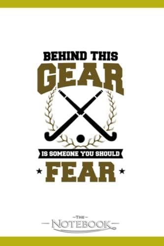 Field Hockey Behind This Gear Notebook: A Perfect For Taking Notes, Writing, Organizing, Lists, Journaling 6x9 120 pages