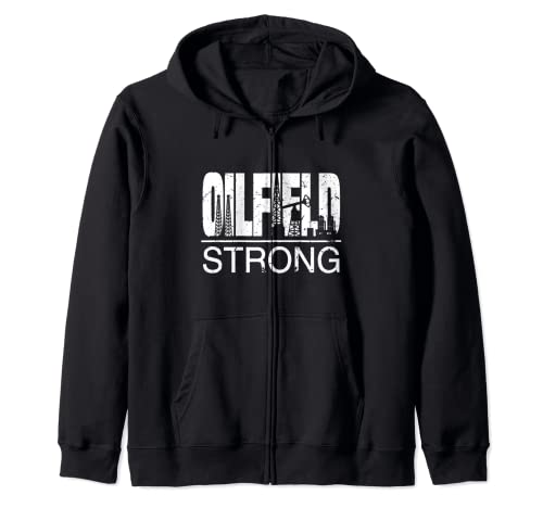 Oilfield Strong | Proud Oil Rig Drilling Roughneck Quote Zip Hoodie