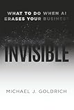 Invisible: What to Do When AI Erases Your Business