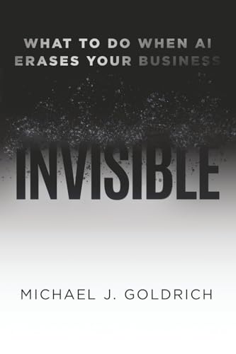 Invisible: What to Do When AI Erases Your Business