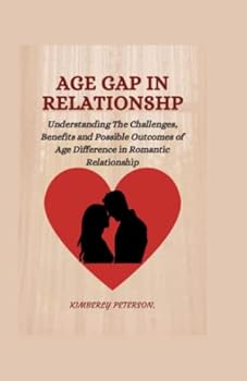 AGE GAP IN RELATIONSHIP: Understanding The Challenges, Benefits and Possible Outcomes of Age Difference in Romantic Relationship