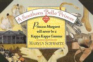 A Southern Belle Primer or why Princess Margaret will Never be a Kappa Kappa Gamma