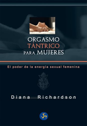Orgasmo tántrico para mujeres. El poder de la energía sexual femenina (NeoPerson Sex)
