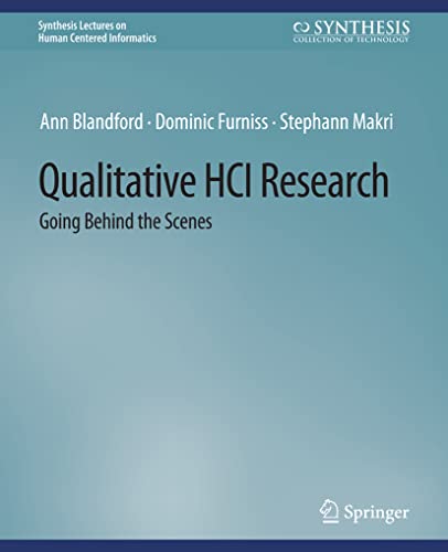 Qualitative HCI Research: Going Behind the Scenes (Synthesis Lectures on Human-Centered Informatics)