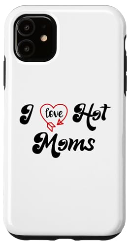 I Love Hot Moms Sign I Heart Hot Moms Club Mom is Hot Mother �X�}�z�P�[�X iPhone 11 �p