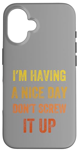 I'm Having A Nice Day Don't Screw It Up、ビンテージスタイル スマホケース iPhone 16 用
