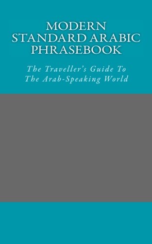 Modern Standard Arabic Phrasebook: The Traveller's Guide To The Arab-Speaking World