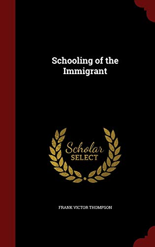 Schooling of the Immigrant 1298713617 Book Cover