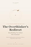 The Overthinker's Redirect: Stop Battling Your Mind. Aim It Instead.