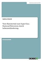 Vom Hamsterrad Zum Super-Gau. Burnout-Pravention Durch Lebensstilanderung 3656837767 Book Cover