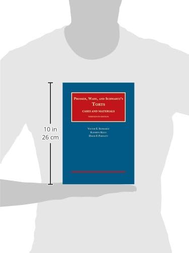 Prosser, Wade and Schwartz's Torts, Cases and Materials, 13th (University Casebook Series)