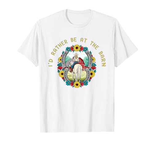 Funny Horse Lover, I'd Rather Be at The Barn T-Shirt