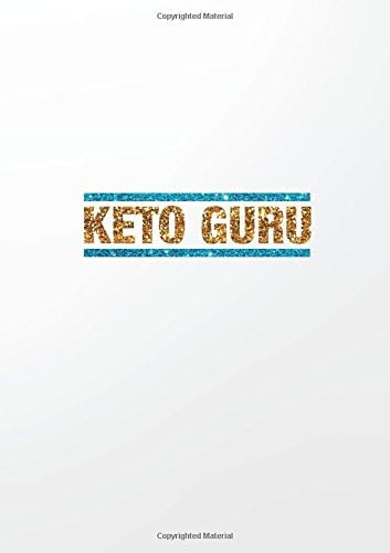Keto Guru: Keto Diet Tracker For Faster Results And Success 90-Days Log Book (Ketogenic Diet Weight Loss Journal Planner Diary Log Book Series)