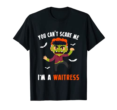 You Cant Scare Me Im A Waitress T-Shirt