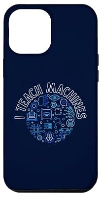 iPhone 15 Pro Max I Teach Machines - Machine Learning ML Computer Science AI Case