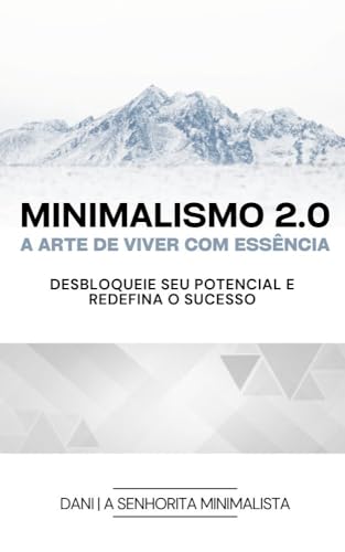 Minimalismo 2.0: A Arte de Viver com Essência