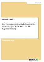 Das Europ�ische Gesellschaftsrecht. Die Auswirkungen des MoMiG auf die Kapitalerhaltung 3668137110 Book Cover