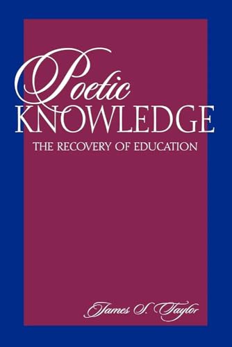 Poetic Knowledge: The Recovery of Education