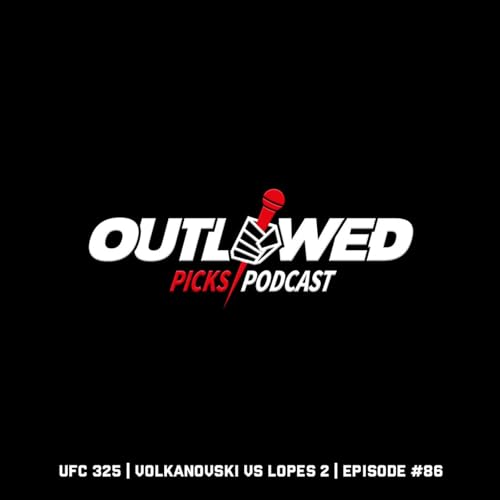 Outlawed Picks Podcast #86 | UFC 325: Alexander Volkanovski vs Diego Lopes II