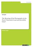 The Meaning of the Photographs in the Novel 'Extremely Loud and Incredibly Close'