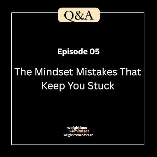Q&A5 The Mindset Mistakes That Keep You Stuck