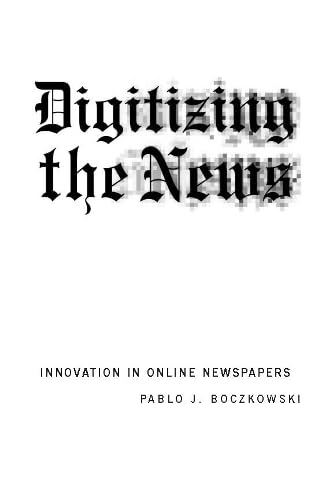 Digitizing The News: Innovation In Online Newspapers