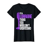 It's a Lorraine Thing you wouldn't Understand - Lorraine T-Shirt