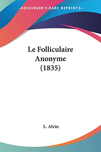 Le Folliculaire Anonyme (1835) (French Edition)