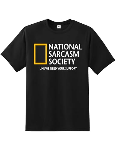 National Sarcasm Society - Like We Need Your Support T-Shirt - Premium Quality Printed Unisex Mens T-Shirt |Boys tee Regular Fit Short Sleeve 100% Cotton top for Fans UK Men/Women/Kids Black