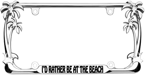 I'd Rather be at The Beach Palm Tree Design Chrome Metal Auto License Plate Frame Car Tag Holder
