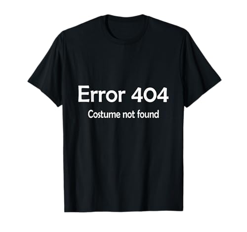 Error 404 Costume not found T-Shirt