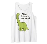 All My Friends are Dead Dinosaur Tank Top