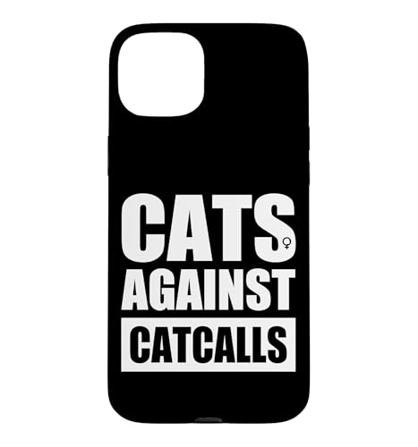 Cats Against Catcalls �L���b�g�R�[���ɑ΍R����L�����t�F�~�j�X�g�L ���� �X�}�z�P�[�X iPhone 15 Plus �p