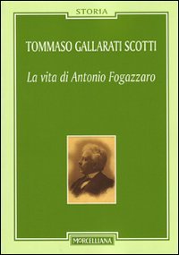 La vita di Antonio Fogazzaro La vita di Antonio Fogazzaro